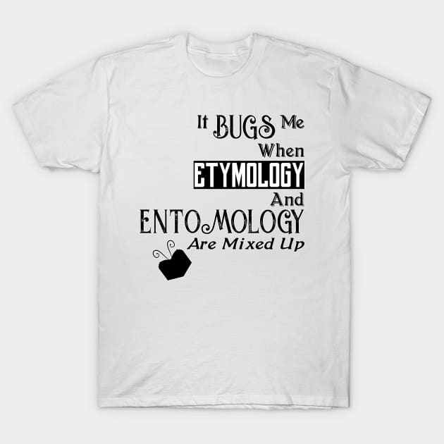 Buggy Language - Etymology & Entomology Mixed Up T-Shirt by MadLils